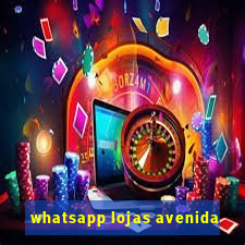 whatsapp lojas avenida